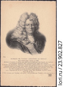 Себастьен Ле Претр,маркиз де Вобан (Sebastien Le Prestre, marquis de Vauban) - французский военный инженер, маршал Франции, писатель.Старинная почтовая карточка. Стоковая иллюстрация, иллюстратор александр афанасьев / Фотобанк Лори