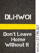 Business Acronym DLHWOI Don&#39;t Leave Home Without It. Стоковое фото, фотограф Constantin Stanciu / PantherMedia / Фотобанк Лори