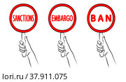 Set of round frames with words Sanctions, Embargo, Ban. Hand holding card on handle with inscription. Economic and political sanctions, embargo on oil and other resources. Ban, negative attitude. Набор круглых рамок со словами Санкции, Эмбарго, Запрет. Рука держит карточку на ручке с надписью. Экономические и политические санкции, эмбарго на нефть и другие ресурсы. Запрет, негативное отношение. Стоковая иллюстрация, иллюстратор Dmitry Domashenko / Фотобанк Лори