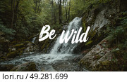 A waterfall with the words "be wild" written in white on a green background. Стоковое AI-изображение, AI-художник Ярославский Максим / Фотобанк Лори