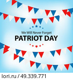 Patriot Day Background. September 11 Poster. We will never forget. Vector Illustration EPS10. Patriot Day Background. September 11 Poster. We will never forget. Vector Illustration. Стоковая иллюстрация, агентство Ingram Publishing / Фотобанк Лори
