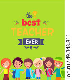 Best Teacher Ever Colorful Congratulation Postcard. Best Teacher Ever colorful postcard with text decorated by golden cup and doodles. Kids drown on vector illustration under text smile on green background. Стоковая иллюстрация, агентство Ingram Publishing / Фотобанк Лори