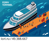 Ferry terminal with modern vessel, tourists and loaders with cargo on pier, isometric vector illustration. Ferry Terminal Isometric Illustration. Стоковая иллюстрация, агентство Ingram Publishing / Фотобанк Лори