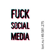 Fuck social media, sarcastic and funny text art illustration with glitch effect colors. Censorship for network communication platforms, websites and apps. Trendy lettering composition for printing. Стоковое фото, агентство Ingram Publishing / Фотобанк Лори