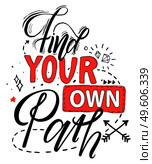 Find your own path black and red hand lettering motivational and inspirational positive citation, handwritten postcard or poster typography element, calligraphy vector illustration. Impulse to action. Find your own path black and red hand lettering motivational and inspirational positive poster. Стоковая иллюстрация, агентство Ingram Publishing / Фотобанк Лори