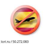Prohibition sign with crossed out white plane on the Spanish flag on a white background, copy space. Restriction of entry into Spain. Quarantine concept. 3D illustration. Forbbiden sign with crossed out plane on the Spanish flag. Стоковое фото, агентство Ingram Publishing / Фотобанк Лори