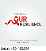 Let’s Show Our resilience Ribbon Typography. Cancer doesn’t rest. neither should we - World Cancer Day. Стоковая иллюстрация, агентство Ingram Publishing / Фотобанк Лори