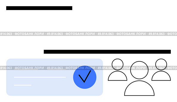 Blue check mark inside rounded rectangle beside outline user icons. Ideal for project management, teamwork, approval workflows, productivity, collaboration, user roles, decision-making. Line metaphor. Team Collaboration and Task Approval Process Highlighted by Checklist and User Icons. Стоковая иллюстрация, агентство Ingram Publishing / Фотобанк Лори