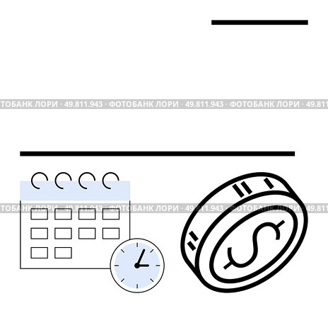 Coin with dollar sign alongside a calendar and clock. Ideal for financial planning, time management, savings, budgeting, scheduling, deadline management, and investment. Line metaphor. Coin with dollar sign beside calendar and clock, depicting financial planning and scheduling concept. Стоковая иллюстрация, агентство Ingram Publishing / Фотобанк Лори