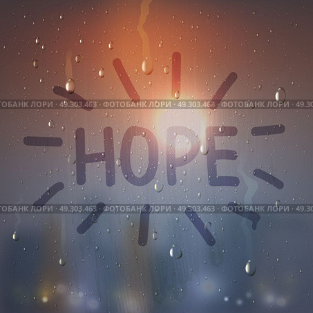 Hope Word On Misted Glass Composition. Realistic hope word on misted glass composition with flash light on background vector illustration. Стоковая иллюстрация, агентство Ingram Publishing / Фотобанк Лори