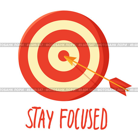 Poster with target, arrow in the center and lettering Stay focused. Motivational banner for self-control. Inspirational slogan phrase for poster under the dartboard with red and white circles. Poster with target, arrow and lettering Stay focused. Motivational banner for self-control. Стоковая иллюстрация, агентство Ingram Publishing / Фотобанк Лори