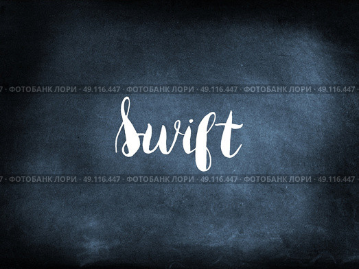 Swift written on a blackboard. Стоковое фото, агентство Ingram Publishing / Фотобанк Лори