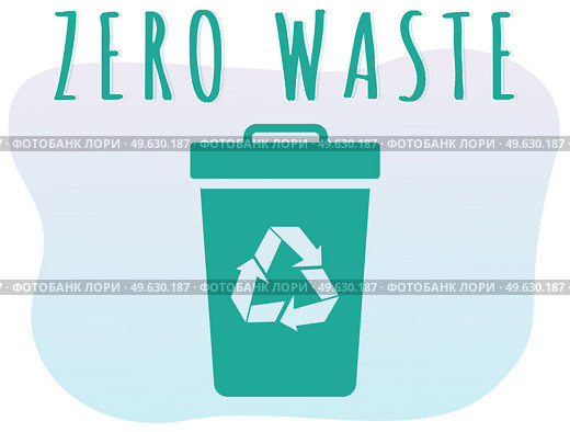 Trash can with recycle sign. Rubbish container witrh zero waste lettering. Refuse sorting. Garbage-free environment. Reduce amount of plastic. Reuse of things. Healthy planet, clean living concept. Trash can with recycle sign. Rubbish container witrh zero waste lettering. Refuse sorting concept. Стоковая иллюстрация, агентство Ingram Publishing / Фотобанк Лори
