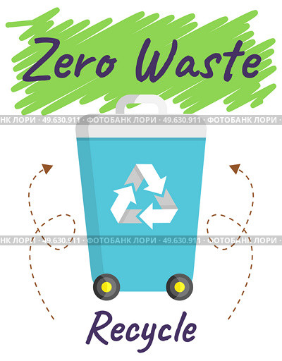 Trash can with recycle sign. Rubbish container witrh zero waste lettering. Refuse sorting. Garbage-free environment. Reduce amount of plastic. Reuse of things. Healthy planet, clean living concept. Trash can with recycle sign. Rubbish container witrh zero waste lettering. Refuse sorting concept. Стоковая иллюстрация, агентство Ingram Publishing / Фотобанк Лори